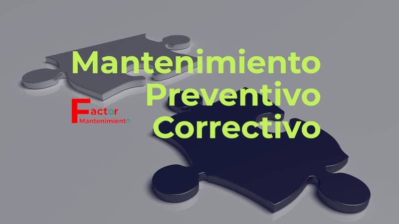 Mantenimiento preventivo y correctivo: ¿Qué son? Y ¿Qué los diferencia?