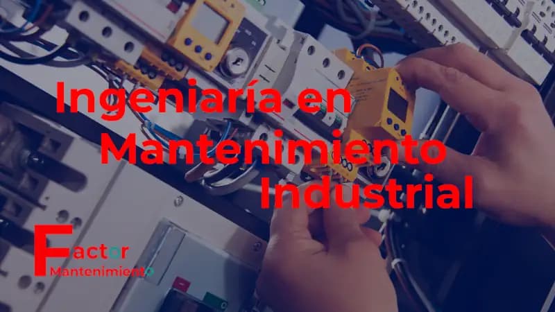 Ingeniería en mantenimiento industrial: clave para la eficiencia y productividad