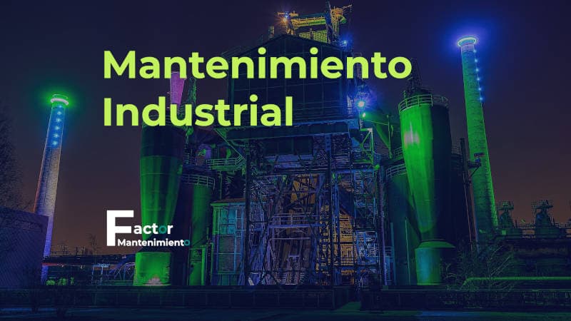 Mantenimiento industrial: ¿Qué es y cuál es su importancia?